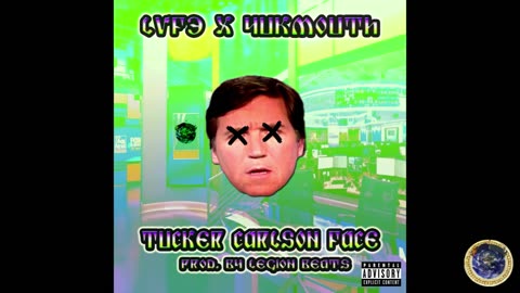 LvF3 - TuCKER CARLSON FACE FEATuRiNG YuKMOuTH OF LuNiZ (PRODuCED By LEGiON BEATS)