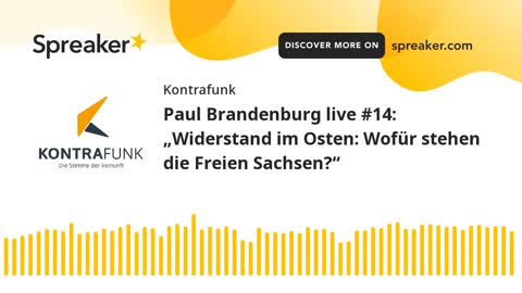 Paul Brandenburg live #14: Widerstand im Osten: Wofür stehen die Freien Sachsen?