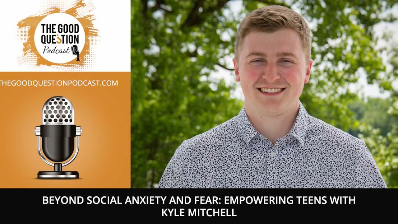 🌟 Beyond Social Anxiety and Fear: Empowering Teens with Kyle Mitchell 🌟