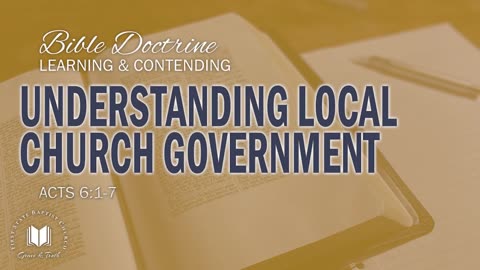 8 - Understanding Local Church Government Acts 6_1-7