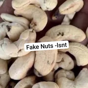 FAKE CASHEW NUTS ANYONE? WHAT ARE WE EATING?