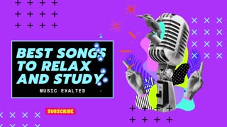 BEST SONGS TO RELAX AND STUDY