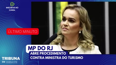 MP ABRE INVESTIGAÇÃO CONTRA MINISTRA DO TURISMO