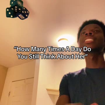 “How Many Times A Day Do You Still Think About Her”