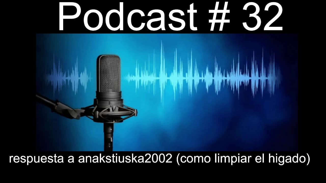 Podcast #32 Respuesta a anakstiuska2002 (como limpiar el higado)