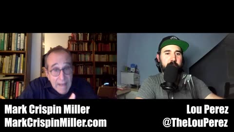 Mark Crispin Miller on the Lou Perez Podcast [Episode 35]**