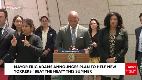 Mayor Eric Adams Unveils Extreme Summer Weather Resource Plan To Help New Yorkers -Beat The Heat-