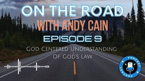 On The Road - Episode 9 - God Centered Understanding Of God's Law