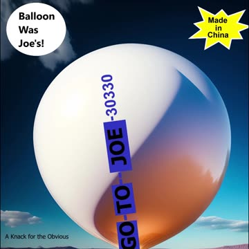 Chinese Balloon was Joe's!