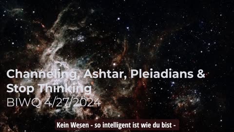 Channeling, Ashtar, Plejader & Hör auf zu denken