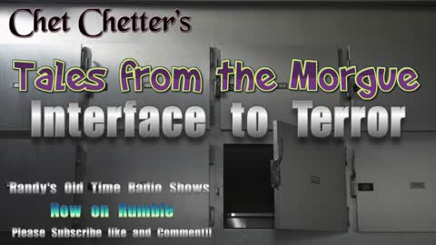 Chet Chetters Tales From the Morgue ep 012 Interface to Terror