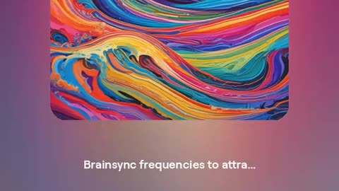 AI Brainsync frequencies No 12 to attract wealth, love , health