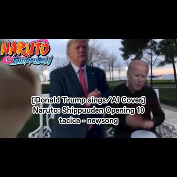 [Donald Trump AI Cover] Naruto: Shippuden Opening 10 | tacica - "newsong" tacica