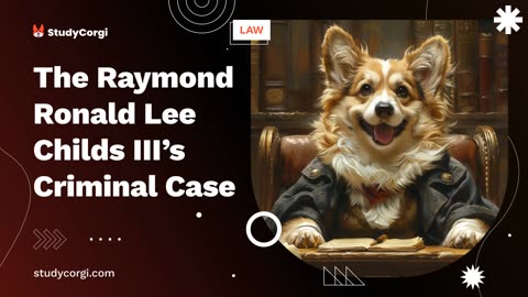 The Raymond Ronald Lee Childs III's Criminal Case - Research Paper Example