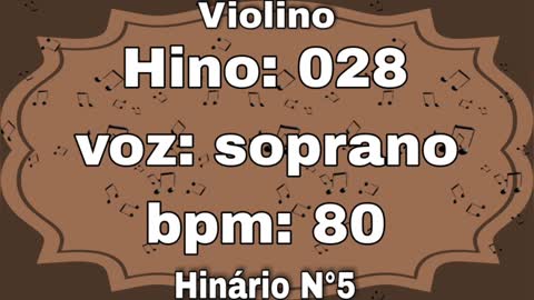 Hino: 028 - Violino: soprano - Hinário N°5 (com metrônomo)