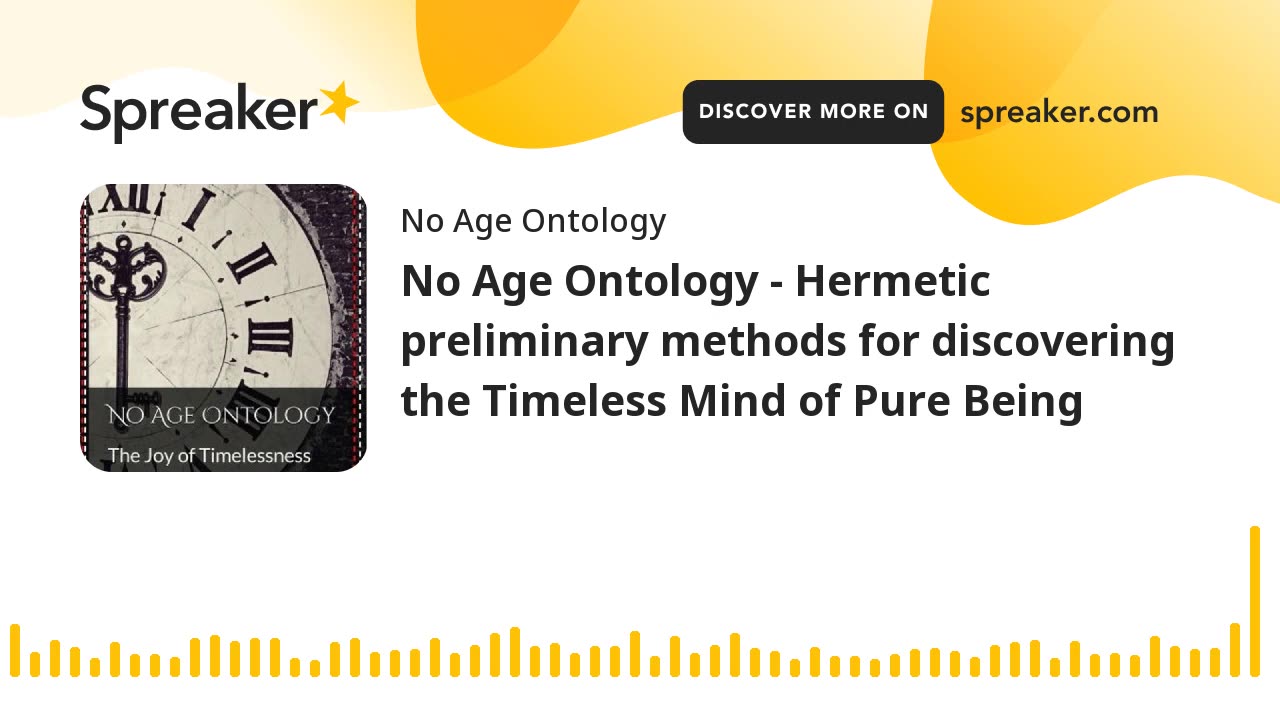 No Age Ontology - Hermetic preliminary methods for discovering the Timeless Mind of Pure Being