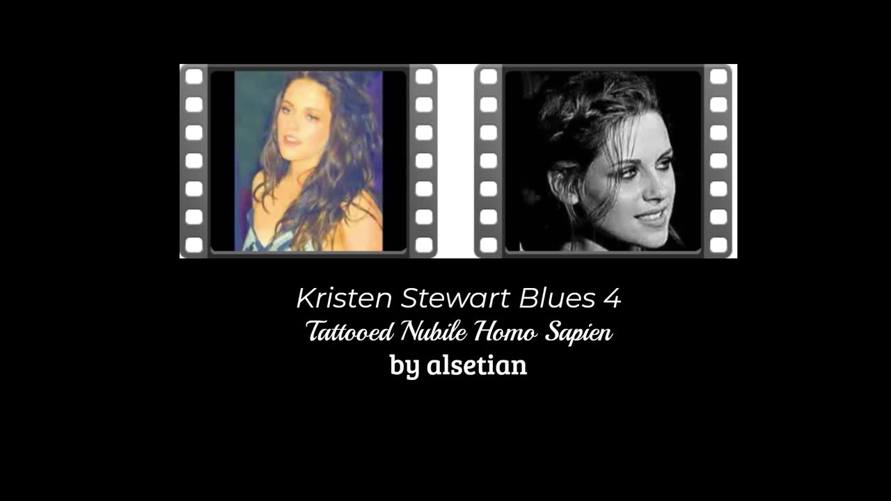 Kristen Stewart Blues 4 (Tattooed Nubile Homo Sapien) ~ by Me.