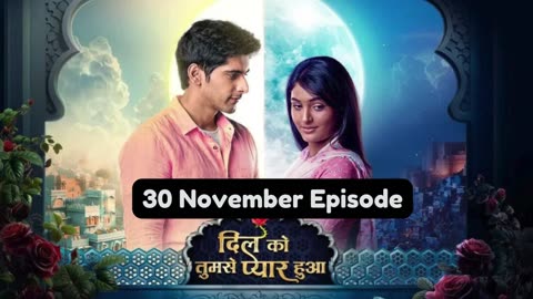 Dil Ko Tumse Pyaar Hua 30th November 2024 Episode | Dil Ko Tumse Pyaar Hua Today NEW PROMO