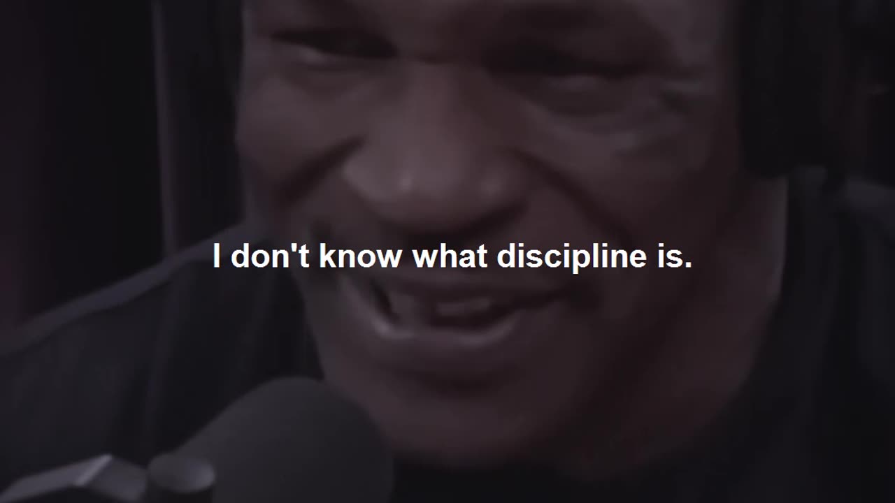 You don't have discipline you ain't nobody.