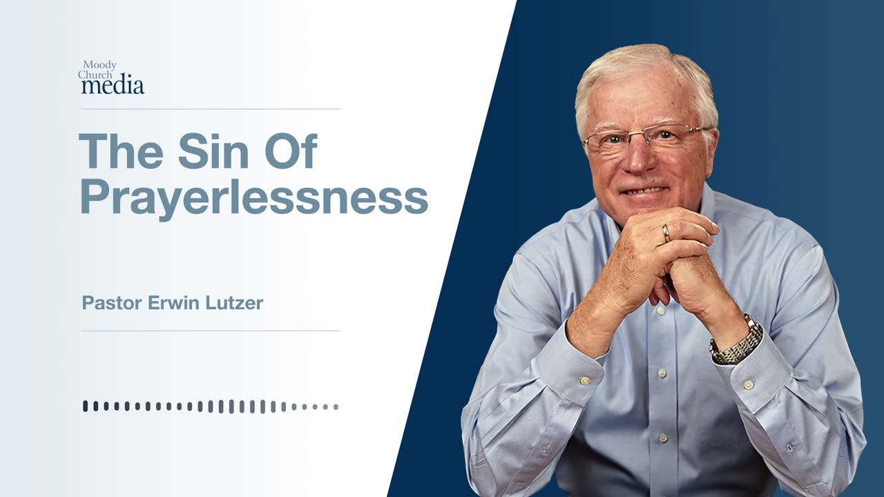 The Sin Of Prayerlessness | Prayer That Makes A Difference #1 | Pastor Lutzer