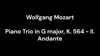 Piano Trio in G major, K. 564 - II. Andante