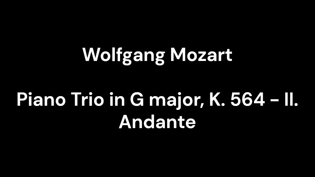 Piano Trio in G major, K. 564 - II. Andante