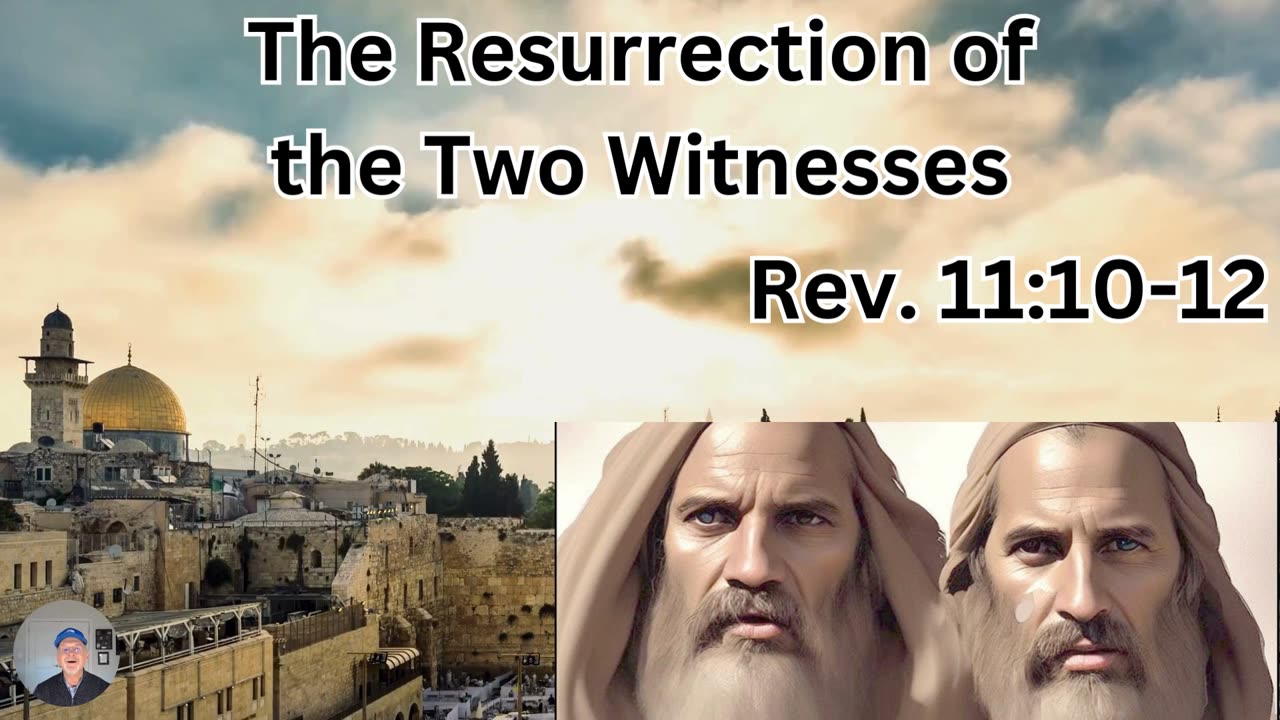 The Resurrection of the Two Witnesses, Rev. 11:10-12