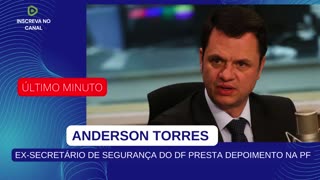 ANDERSON TORRES PRESTA DEPOIMENTO NA PF