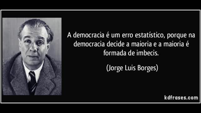 Democracia é a vitória do imbecil