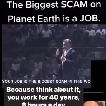 The biggest scam on earth that humanity fell for was working a 9-5 job.