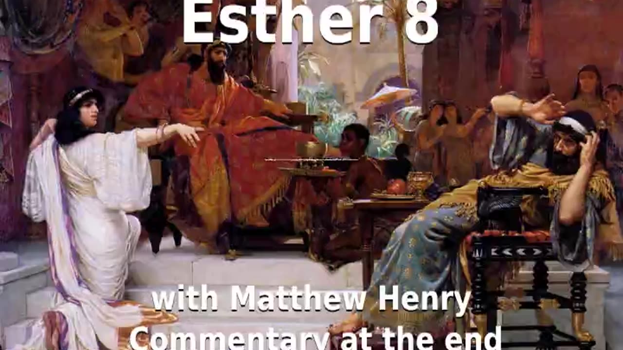 📖🕯 Holy Bible - Esther 8 with Matthew Henry Commentary at the end.