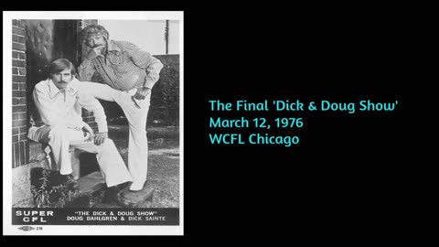 March 12, 1976 - The Final 'Dick & Doug Show' on WCFL (Dick Sainte & Doug Dahlgren)