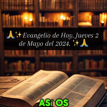 🙏✨Evangelio de Hoy Jueves 2 de Mayo del 2024 ✨🙏