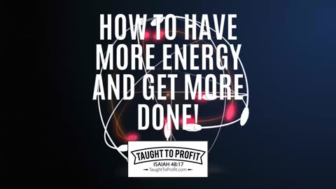 How To Have More Energy And Get More Done!