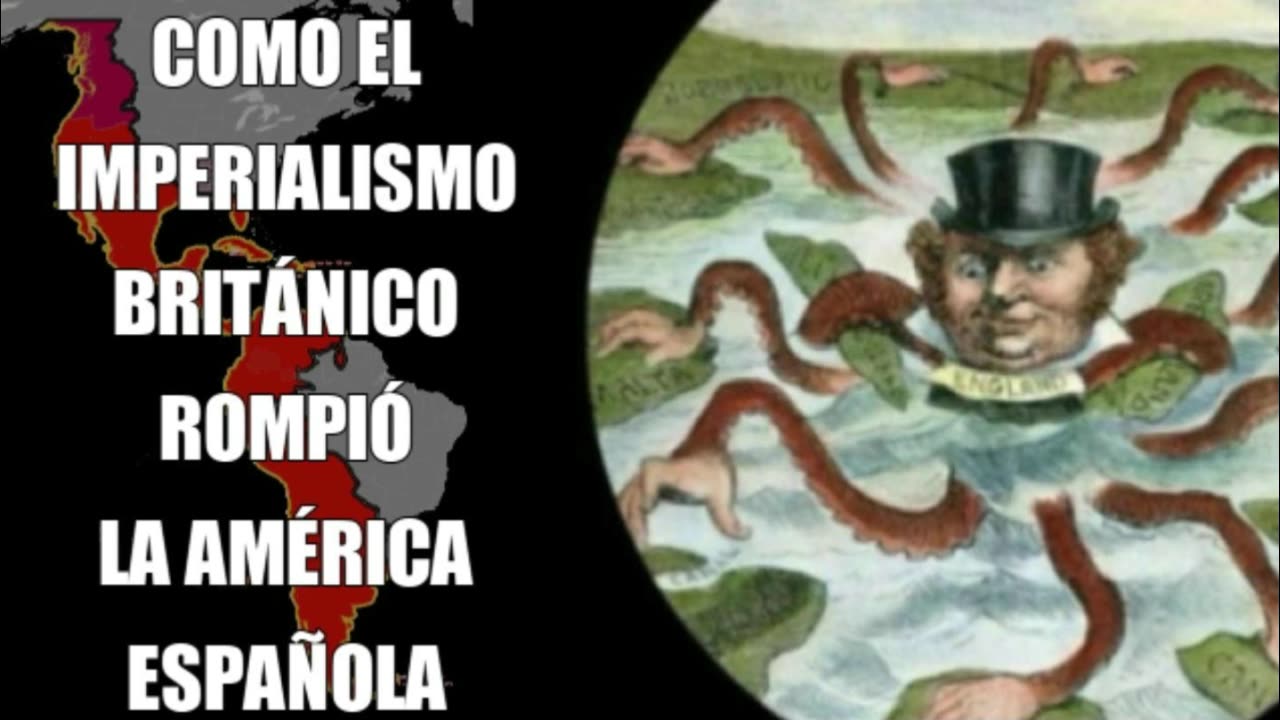 Como el imperialismo británico rompió el imperio español de América.