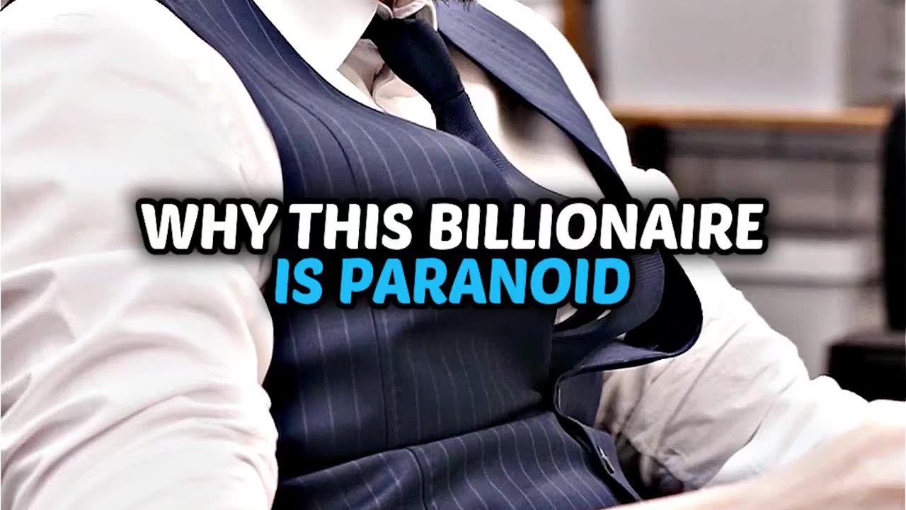 Why this Billionaire is paranoid