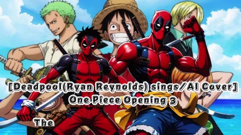 [Deadpool sings/AI Cover] One Piece Opening 3 The Babystars - Hikari e