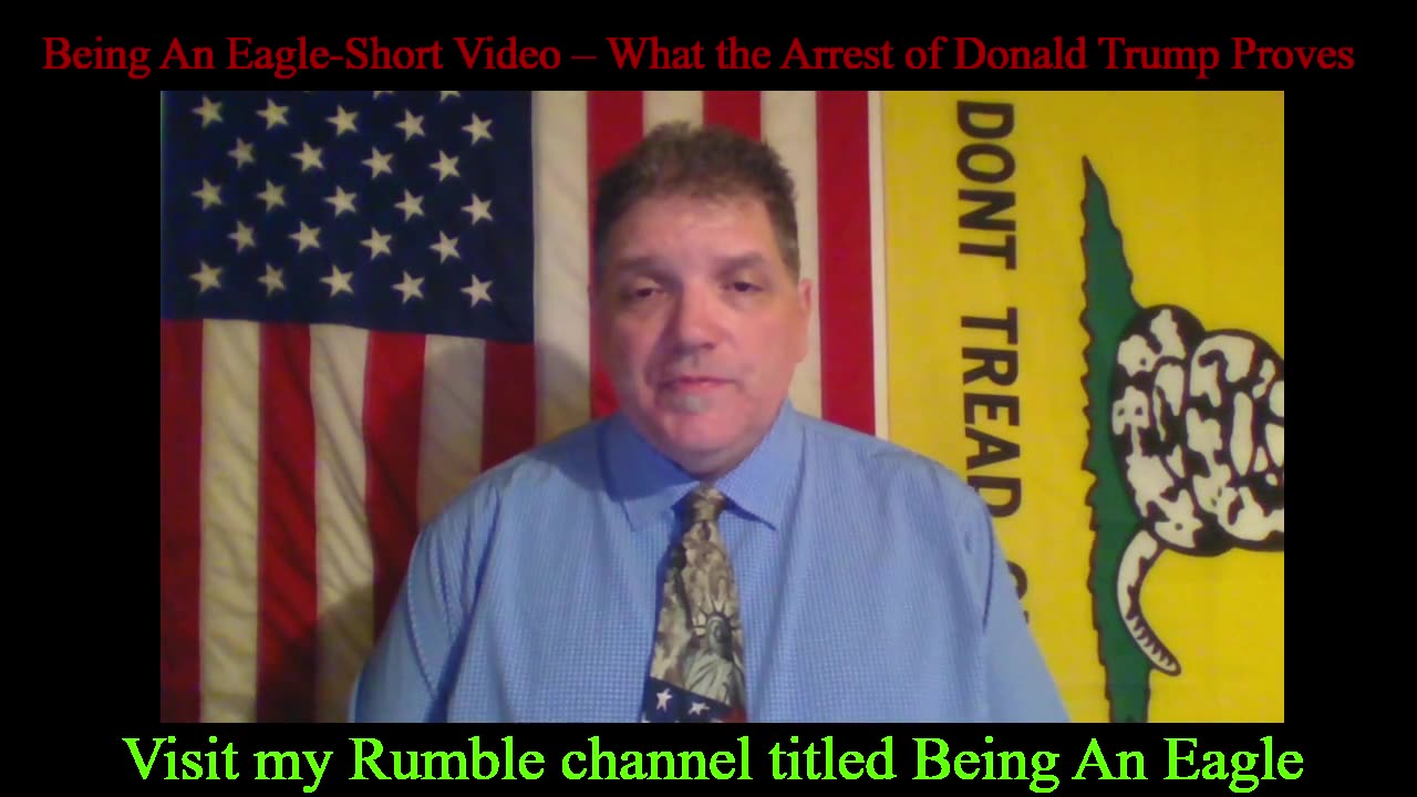 Being An Eagle-Short Video – What the Arrest of Donald Trump Proves