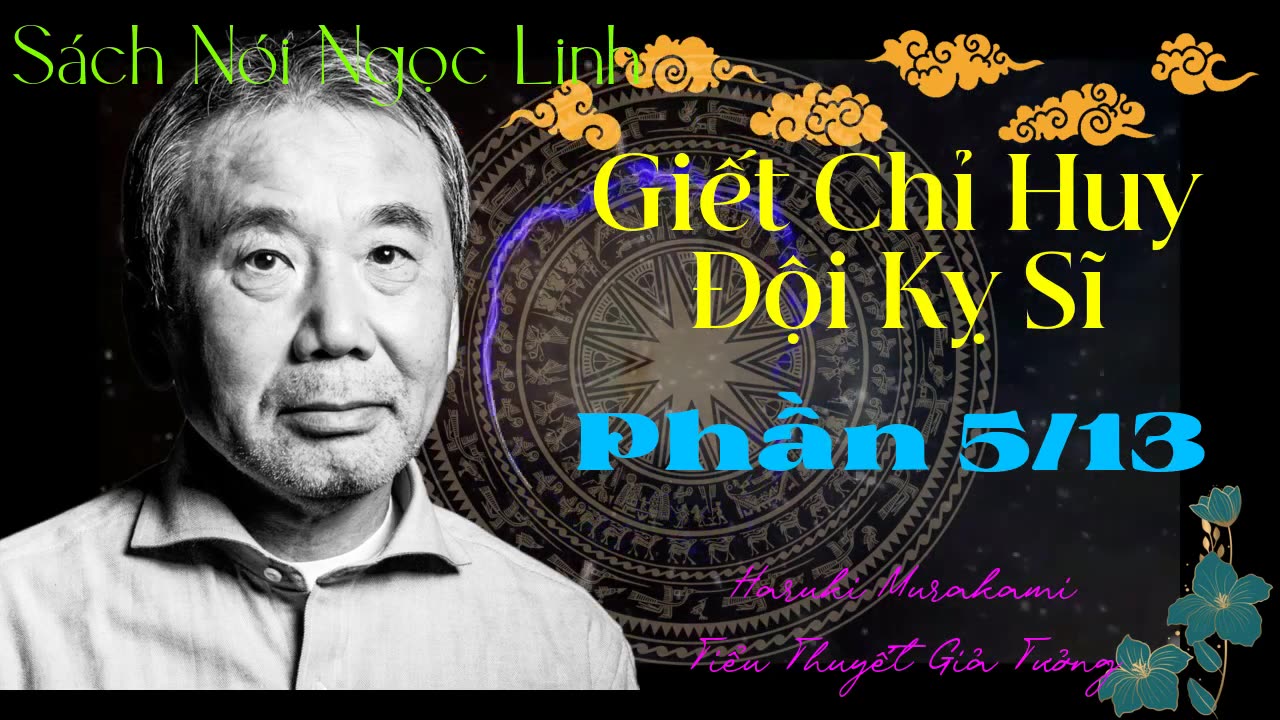 Giết Chỉ Huy Đội Kỵ Sĩ ― Phần 5/13 ― Haruki Murakami ― Tiểu Thuyết ― Sách Nói ― Sách Audio ― MP3