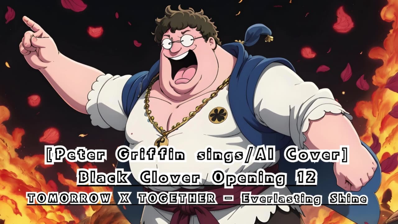 [Peter Griffin sings/AI Cover] Black Clover Opening 12 TOMORROW X TOGETHER - Everlasting Shine