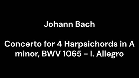 Concerto for 4 Harpsichords in A minor, BWV 1065 - I. Allegro