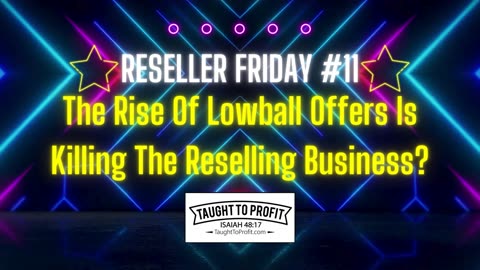 Reseller Friday #11 - The Rise Of Lowball Offers Is Killing The Reselling Business？