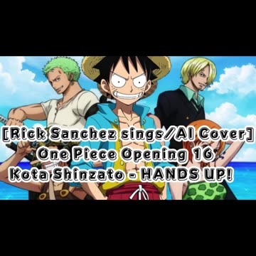 [Rick Sanchez sings/AI Cover] One Piece Opening 16 Kota Shinzato - Hands Up!