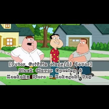 [Peter Griffin AI Cover] Black Clover Opening 6 Kankaku Piero - Rakugaki Page