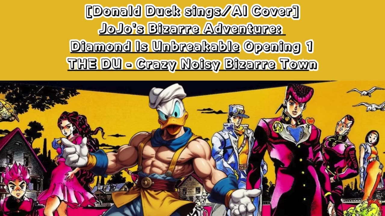 [Donald Duck sings/AI Cover] JoJo's Bizarre Adventure: DU OP THE DU - Crazy Noisy Bizarre Town