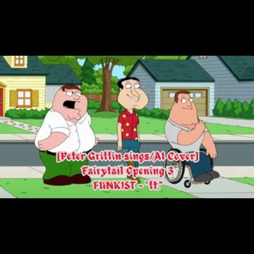 [Peter Griffin sings/AI Cover] Fairy tail Opening 3 | FUNKIST - "ft."