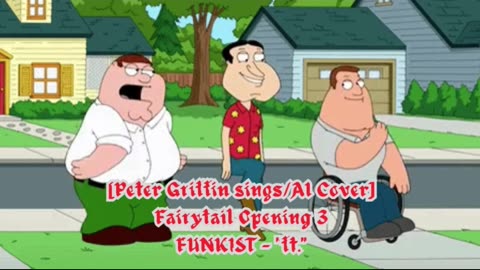 [Peter Griffin sings/AI Cover] Fairy tail Opening 3 | FUNKIST - "ft."