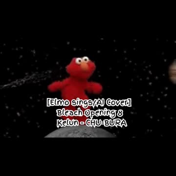 [Elmo sings/AI Cover] Bleach Opening 8 Kelun - Chu-Bura