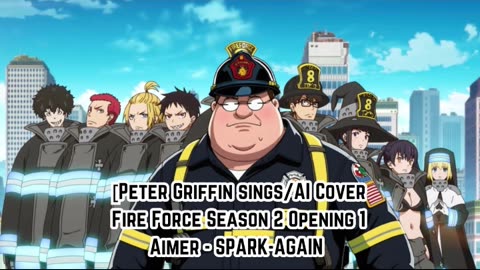 [Peter Griffin sings/AI Cover] Fire Force Season 2 Opening 1 Aimer - SPARK-AGAIN