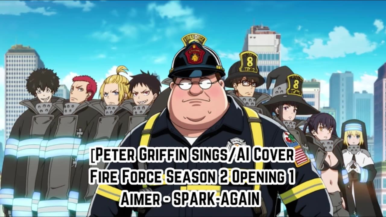 [Peter Griffin sings/AI Cover] Fire Force Season 2 Opening 1 Aimer - SPARK-AGAIN